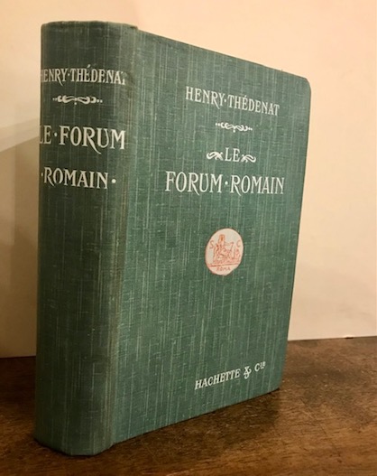 Henry Thedenat Le Forum Romain et les Forums Imperiaux 1911 Paris Hachette et C.ie